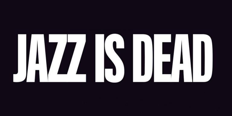 Jazz is Dead!