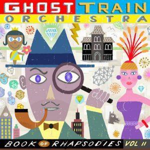ghost train orchestra book of rhapsodies vol 2