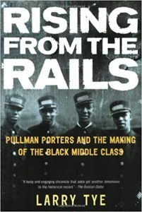 Rising from the Rails: Pullman Porters and the Making of the Black Middle Class