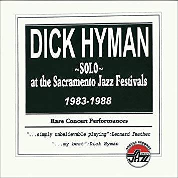 Dick Hyman- Solo at the Sacramento Jazz Festivals: 1983-1988