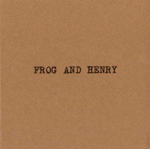 Frog and Henry- Two Self Titled Albums