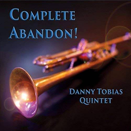Complete Abandon Danny Tobias Quintet