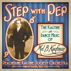 Step with Pep: The Ragtime and Dance Music of Mel. B. Kaufman