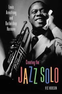 Creating the Jazz Solo Louis Armstrong