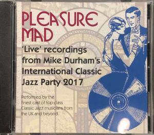 Pleasure Mad: ‘Live’ Recordings from Mike Durham’s International Classic Jazz Party Album Cover