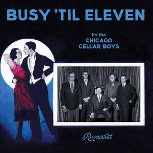 The Chicago Cellar Boys • Busy ’Til Eleven