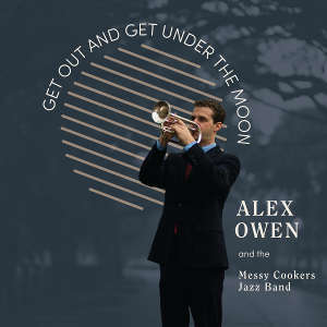 Alex Owen and the Messy Cookers Jazz Band get out and get under the moon album cover