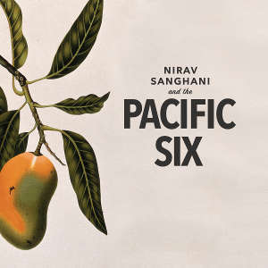 Nirav Sanghani and the Pacific Six Album Cover