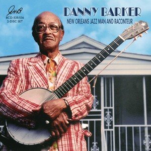 Danny Barker New Orleans Jazz Man and Raconteur Album Cover