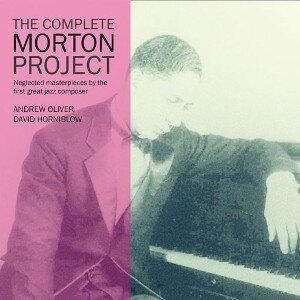 The Complete Morton Project ANDREW OLIVER DAVID HORNIBLOW