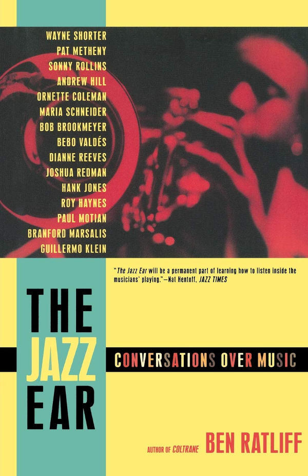 The Jazz Ear: Conversations Over Music Ben Ratliff