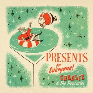 Charlie and the Tropicales Presents for Everyone