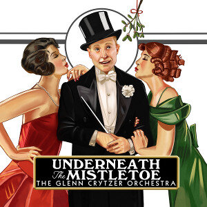 Glenn Crytzer Orchestra Underneath the Mistletoe