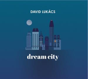 David Lukacs Dream City