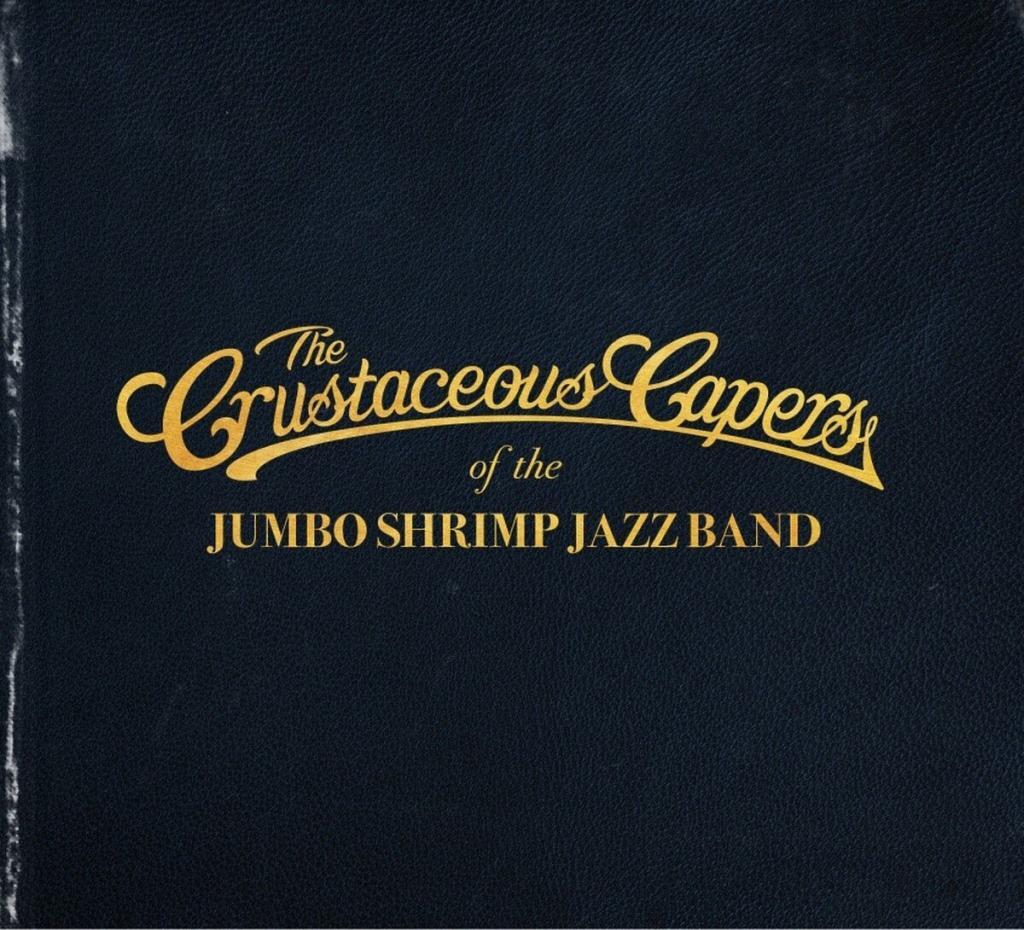 Jumbo Shrimp Jazz Band The Crustaceous Capers