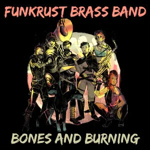 Funkrust Brass Band Bones and Burning