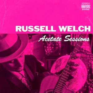 Russell Welch Acetate Sessions