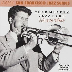 Turk Murphy Wild Man Blues