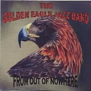 Golden Eagle Jazz Band From out of Nowhere