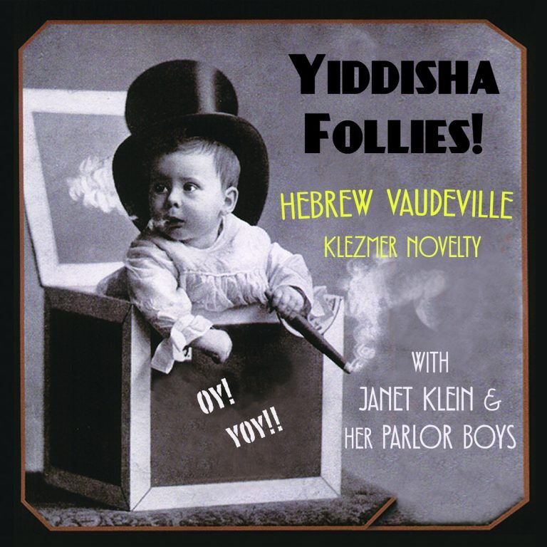 Janet Klein & Her Parlor Boys • Yiddisha Follies