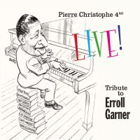 Pierre Christophe • Tribute To Erroll Garner