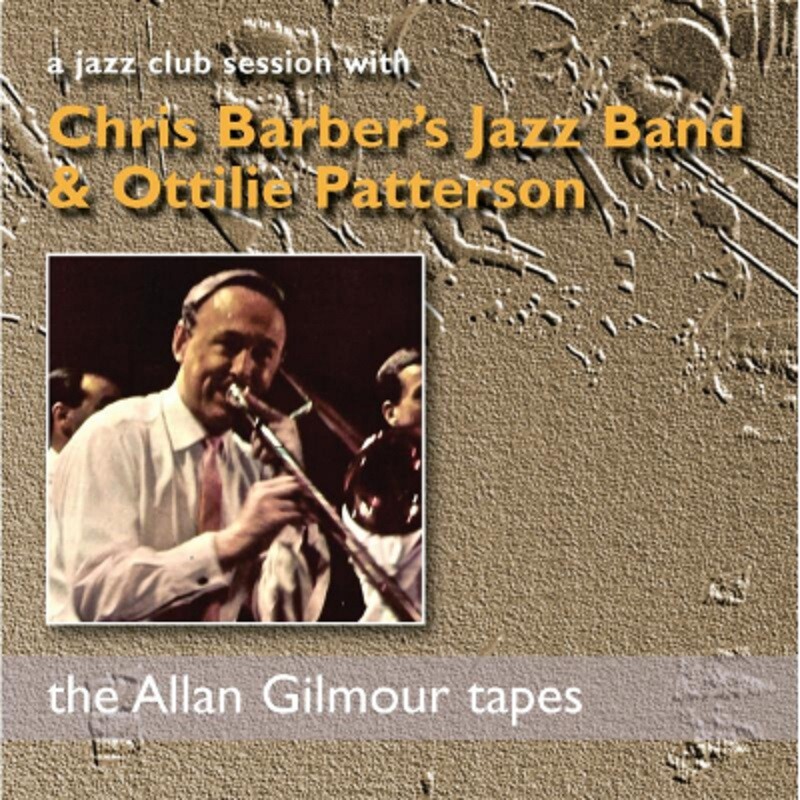 Chris Barbers Jazz Band And Ottilie Patterson • The Allan Gilmour Tapes