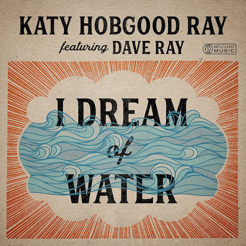 Katy Hobgood Ray feat. Dave Ray • I Dream of Water