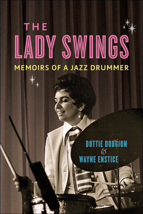 The Lady Swings: Memoirs Of A Jazz Drummer