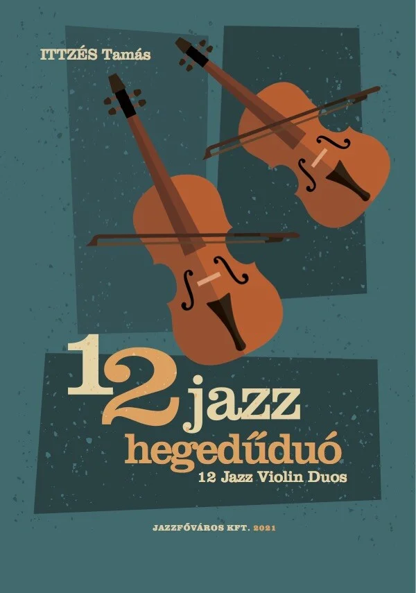 12 Jazz Violin Duos composed by Ittzés Tamás