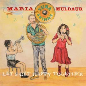 Let’s Get Happy Together: Maria Muldaur teams up with Tuba Skinny on new disc