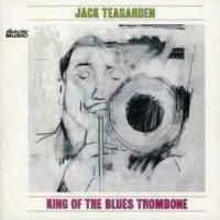 Jack Teagarden King of the Blues Trombone