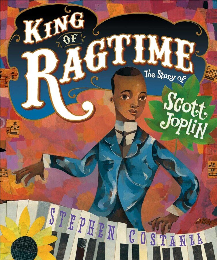 King of Ragtime: The Story of Scott Joplin by Stephen Costanza