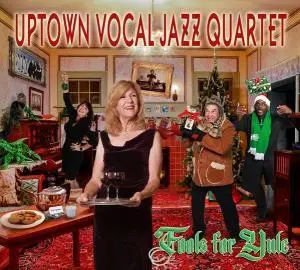 Uptown Vocal Jazz Quartet • Fools for Yule