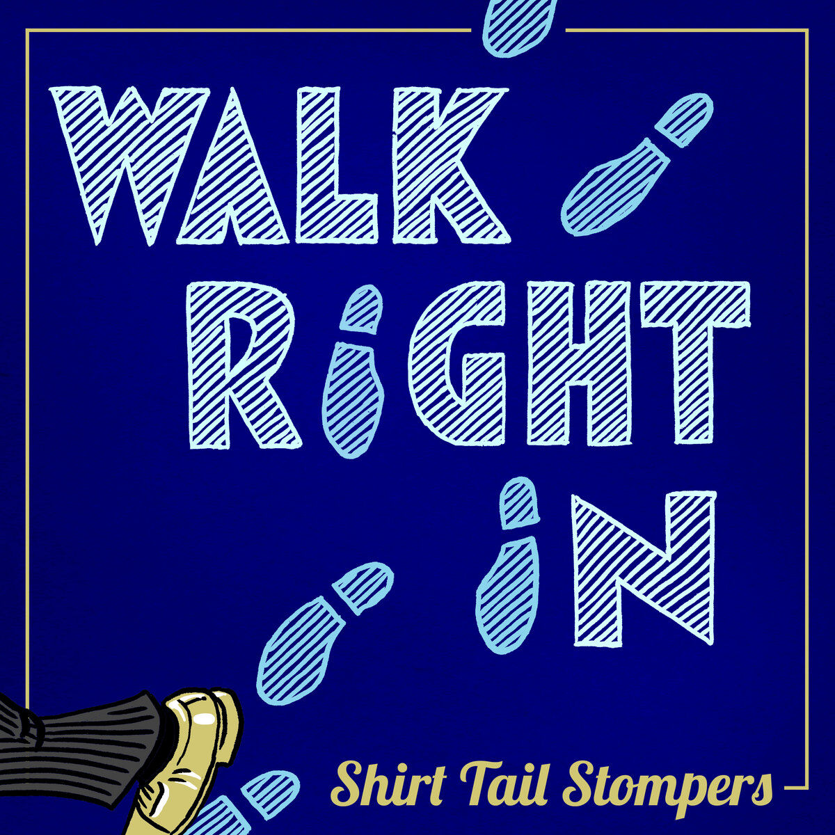 Shirt Tail Stompers • Walk Right In