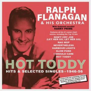 Ralph Flanagan • Hot Toddy – Hits & Selected Singles 1946-56