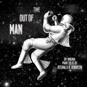 Man out of Time Reginald Robinson Piano Solos