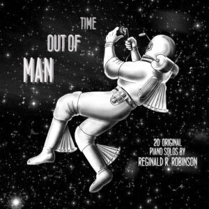 Man out of Time Reginald Robinson Piano Solos