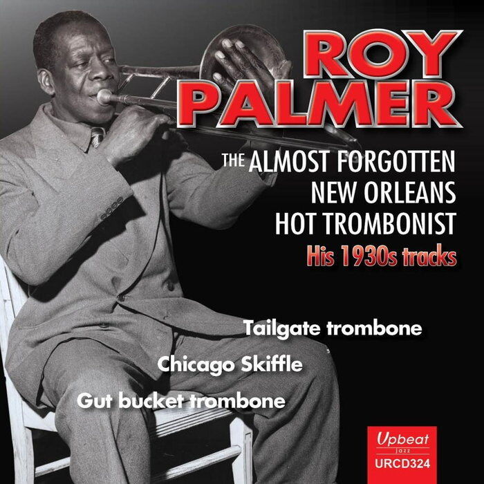 Roy Palmer: The Almost Forgotten New Orleans Hot Trombonist