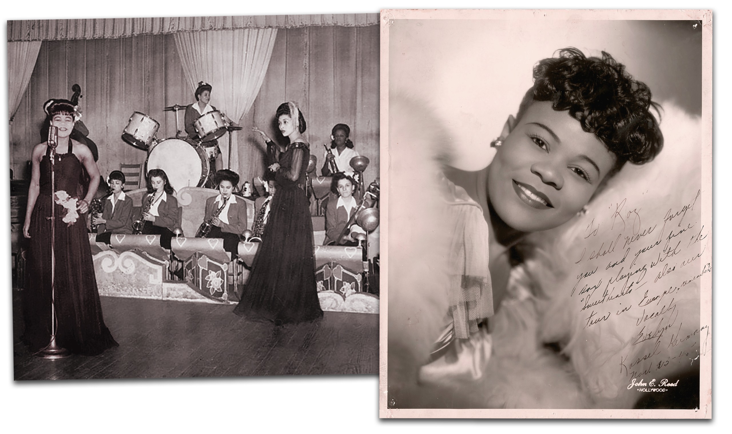 Archives Center NMAHInternational Sweethearts of Rhythm Collection 1218 Series 2: Rosalind Cron Materials Box 1 Folder 15 Evelyn___, member of "Sweethearts", undated. "To 'Roz' I shall never forget you and your fine sax playing with the "Sweethearts" -- also our tour in Europe, remember? Vocally, Evelyn Kassel Germany Nov. 23 - 45". John E. Reed, Hollywood, photographer. Black and white photo, 10" x 8".