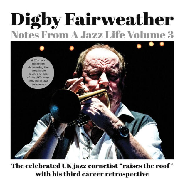 Digby Fairweather • Notes From A Jazz Life, Volume 3