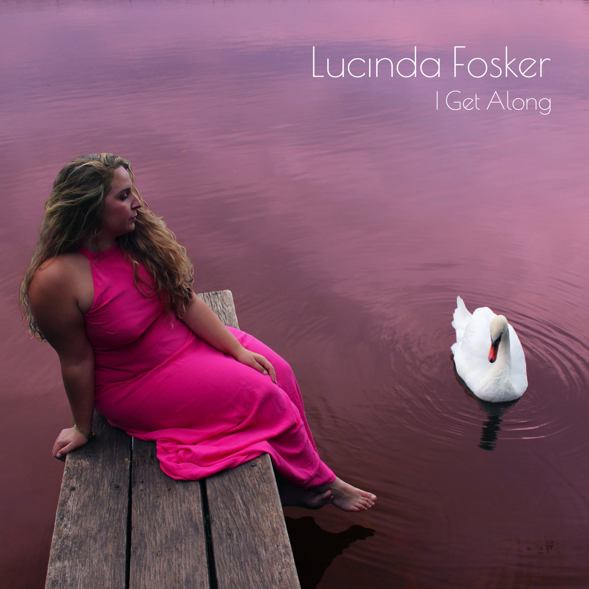 Lucinda Fosker • I Get Along