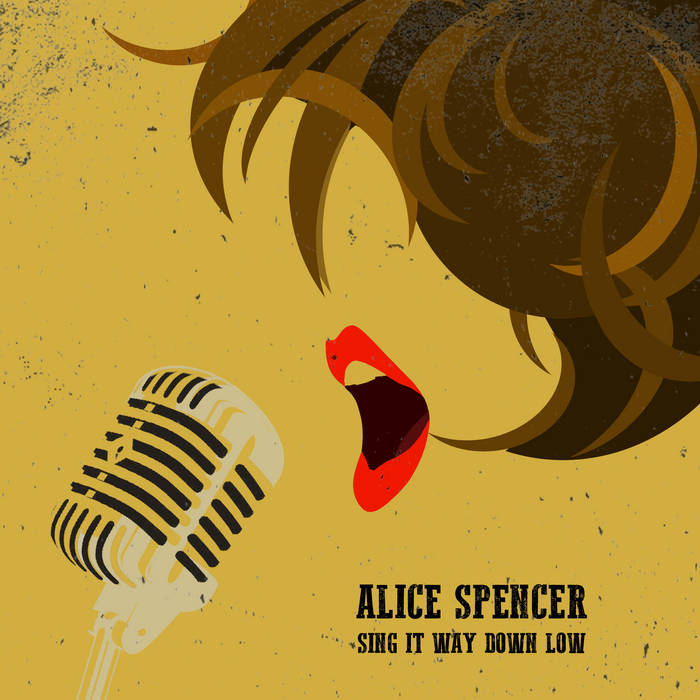 Alice Spencer • Sing It Way Down low