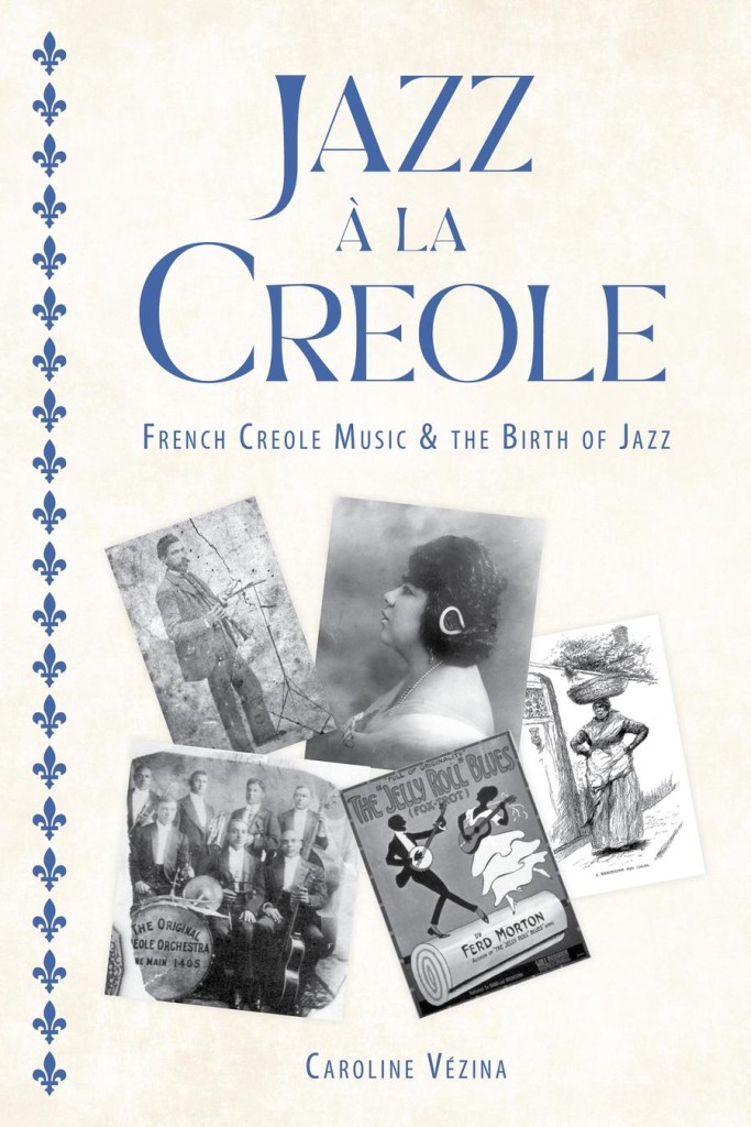 Jazz à la Creole: French Creole Music and the Birth of Jazz Book Cover
