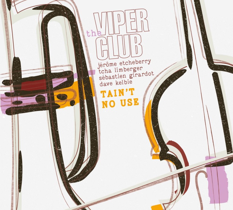 The Viper Club • Tain’t No Use
