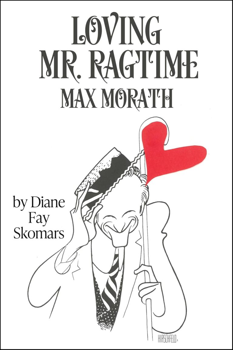 Loving Mr. Ragtime: Max Morath By Diane Fay Skomars