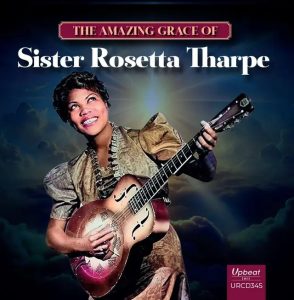 The Amazing Grace Of Sister Rosetta Tharpe CD cover